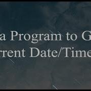 Java Program To Get Current Date And Time