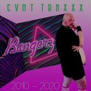 CVNT TRAXXX 01 Basic Bitches BANGERZ Best Of 2010 2020