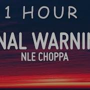 1 HOUR NLE Choppa Final Warning Lyrics