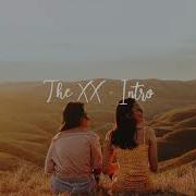 THE XX INTRO Long Version 15 Minutes