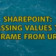 Sharepoint Passing Values To IFrame From URL 2 Solutions