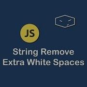 String Remove Extra White Spaces In Javascript