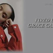 Grace Carter Fired Up Lyrics