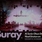 Buray Al Senin Olsun Dünya Nasıl Unuturum Harbiye Açıkhava Konser Açılış