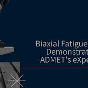 Biaxial Fatigue Testing Demonstrations On ADMET S EXpert 8900