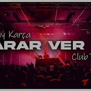 Kubilay Karça Karar Ver Y Emre Music Club Remix