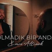 Emre Altınok Olmadık Bir Anda Official Music Video