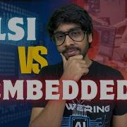 VLSI Vs Embedded Vs IT Hardware Vs Software The Brutal Truth