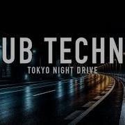 Dub Techno Mix 2026 Tokyo Night Drive For Late Night Driving After Dark