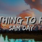 Sam Day Nothing To Hide Lyrics
