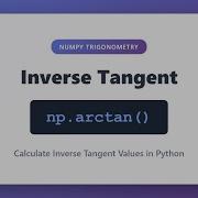 NumPy Arctan Tutorial Calculate Inverse Tangent Values In Python