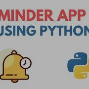 How To Create Reminder App Using Python Python Project Tutorial