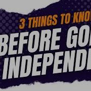 Three Things To Know Before Going Independent