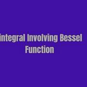 Integral Involving Bessel Function How To Solve It