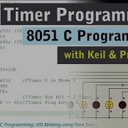 Timer Programming In C 8051 Microcontroller Programming Using Keil And Proteus 8 In Hindi