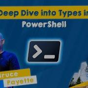 Deep Dive Into Types In PowerShell Bruce Payette PSConfEU 2025