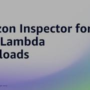 Amazon Inspector For AWS Lambda Workloads Amazon Web Services