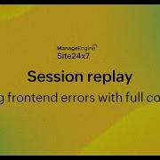 Debug Smarter With Session Replay In Site24x7 Real User Monitoring RUM