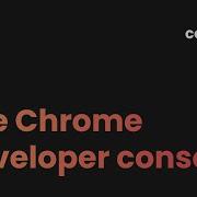 HTML CSS The Chrome Developer Console