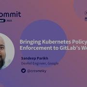 Commit Virtual 2021 Bringing Kubernetes Policy Enforcement To GitLab S Workflow