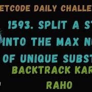 1593 Split A String Into The Max Number Of Unique Substrings LeetCode Daily Challenge Codefod