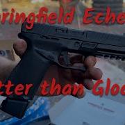 Springfield Echelon лучше чем Glock