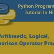 Python Programming Tutorial 9 Arithmetic Comparison Logical Operators Practical Hindi