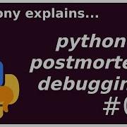 Postmortem Debugging In Python Beginner Intermediate Anthony Explains 018