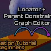 Maya Animation Tutorial Parent Constraint Locator Graph Editor