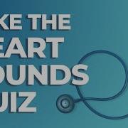 Heart Sounds Quiz MedStudy S Heart Sounds