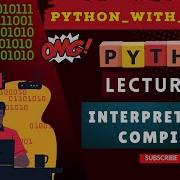 L 02 Interpretor Vs Compiler Python For Beginners PythonWithKaran