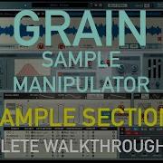 Sample Section Grain Sample Manipulator Complete Walkthrough Ep 5