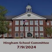 Hingham School Committee 7 9 2024