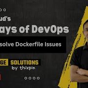Day 45 Resolve Dockerfile Issues 100 Days Of DevOps