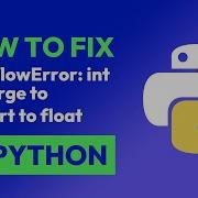 How To Fix OverflowError Int Too Large To Convert To Float In Python