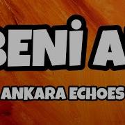 Ankara Echoes Beni Al Sözleri Lyrics