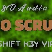 TLC No Scrub Shift K3y VIP 8D AUDIO