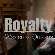 Westerosi Queens Royalty