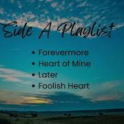 Side A Covers Forevermore Foolish Heart Heart Of Mine Later