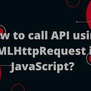 How To Call API Using XMLHttpRequest In JavaScript Javascript Tutorial