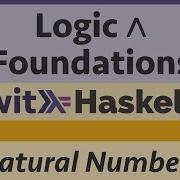 Logic Foundation With Haskell Haskell 9 Natural Numbers