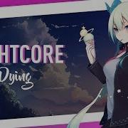 Nightcore Dying OMFG