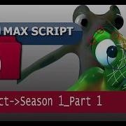 Maxscript Season 1 Part 1
