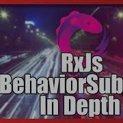 BehaviorSubject In Detail When To Use It And Why