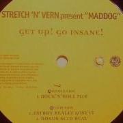 Stretch N Vern Presents Maddog Get Up Go Insane Rock N Roll Mix