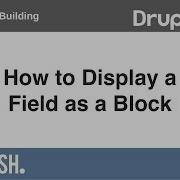 Drupal 8 Site Building 5 4 How To Display A Field As A Block Using The Field As Block Module