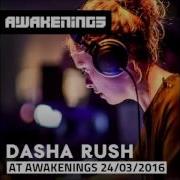 Dasha Rush Awakenings 24 March 2016