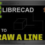 LibreCAD How To Draw Line Tutorial