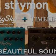 10 Beautiful Sounds With STRYMON BIG SKY TIMELINE