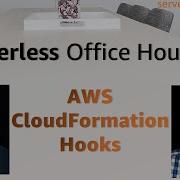 AWS CloudFormation Hooks Serverless Office Hours